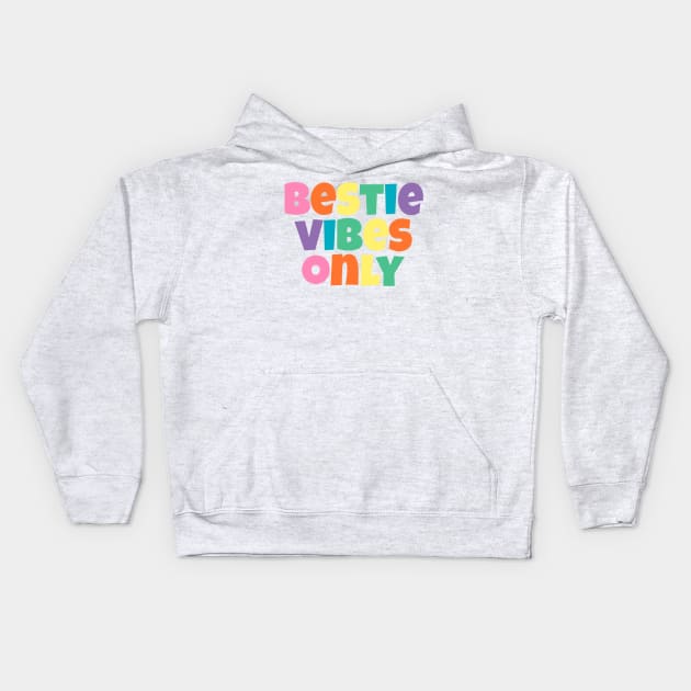 Bestie Vibes Only Rainbow Pastel Kids Hoodie by gillys